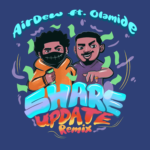 Airdew - Share Update (Remix) ft. Olamide