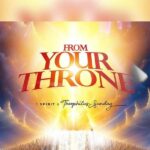 Theophilus Sunday - From Your Throne
