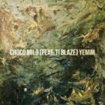 Yemim - Choco Milo ft. TI Blaze