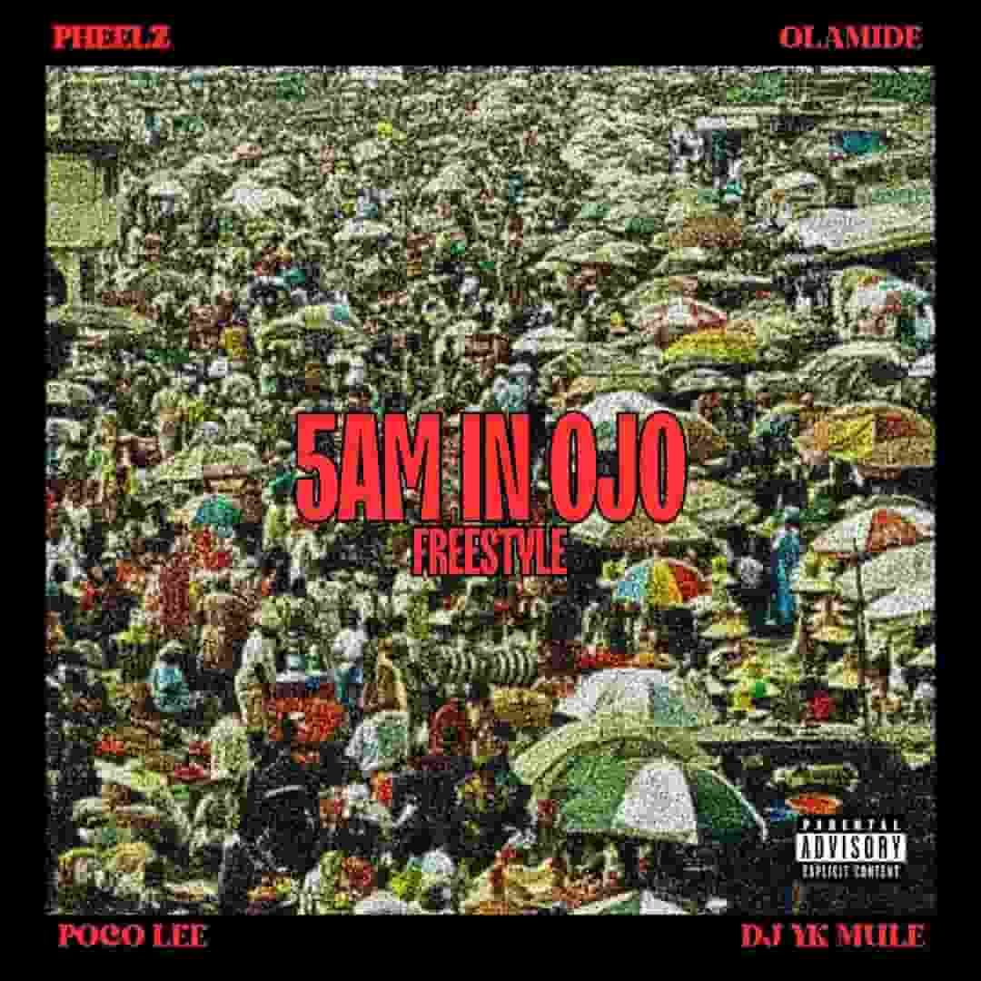 Pheelz – 5am in OJO Freestyle ft. Olamide, Dj Yk Mule & Poco Lee