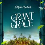 Grant Grace mp3 by Elijah Oyelade