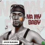 Na My Baby mp3 by Jovin Eleleba