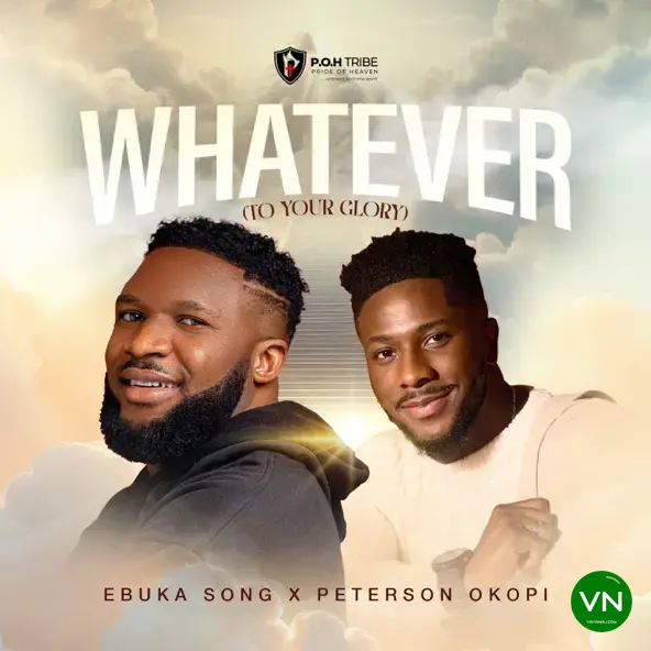 WHATEVER (TO YOUR GLORY) mp3 by Ebuka Songs & Peterson Okopi