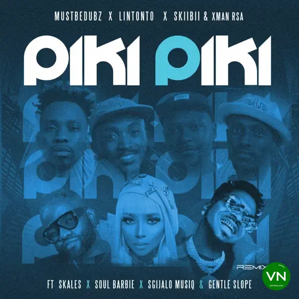 Piki Piki (Remix) mp3 by Mustbedubz feat. Lintonto, Skiibii, And Xman Rsa, Skales, Soul Barbie, Sgijalo musiq and Gentle Slope