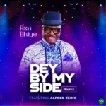 Dey By My Side (Remix) mp3 by Asu Ekiye feat. Alfred JKing