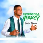 Goodness & Mercy mp3 by Ezekiel Diamond