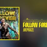 Follow Forever mp3 by JoePraize