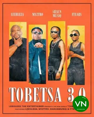 Tobetsa 3.0 mp3 by Leehleza feat. Myztro, ShaunMusiq and Ftears