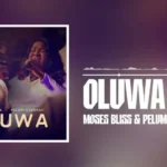 Oluwa mp3 by Moses Bliss feat. Pelumi Deborah