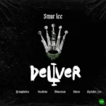 Deliver mp3 by Smur Lee feat. DJ Maphorisa, Focalistic, Ch’cco, Mluusician and BigBaller_Ceo