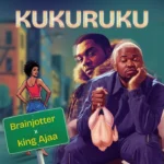 Kukuruku mp3 by Brainjotter feat. King Ajaa
