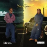 Your Type mp3 by EMO Grae feat. BNXN