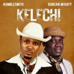 Kelechi mp3 by Humblesmith feat. Duncan Mighty