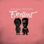 Excellent mp3 by KOJO BLAK feat. Kelvyn Boy