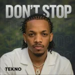 Don’t Stop mp3 by Tekno
